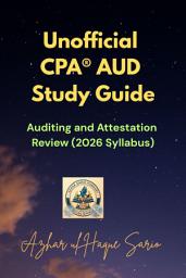 Icon image Unofficial CPA® AUD Study Guide: Auditing and Attestation Review (2026 Syllabus)