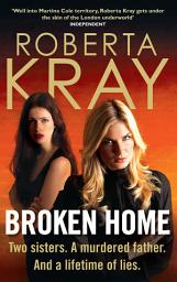 Icon image Broken Home: Two sisters. A murdered father. And a lifetime of lies