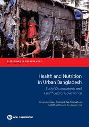 Icon image Health and Nutrition in Urban Bangladesh: Social Determinants and Health Sector Governance