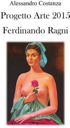 Icon image Progetto Arte 2015 - Ferdinando Ragni