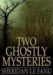 Icon image Two Ghostly Mysteries: A Chapter in the History of a Tyrone Family and The Murdered Cousin