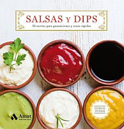 Icon image Salsas y Dips: 50 recetas para guarniciones y cenas rápidas