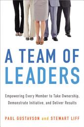 Icon image A Team of Leaders: Empowering Every Member to Take Ownership, Demonstrate Initiative, and Deliver Results