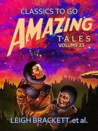Icon image Amazing Tales Volume 23: Restored Classics to Go Edition