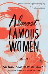 Icon image Almost Famous Women: Stories