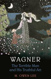 Icon image Wagner: Terrible Man & His Truthful Art