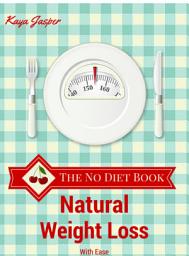 Icon image The No Diet Book: Natural Weight Loss With Ease