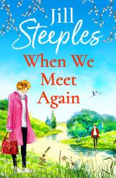 Icon image When We Meet Again: An unforgettable, uplifting romantic read from Jill Steeples