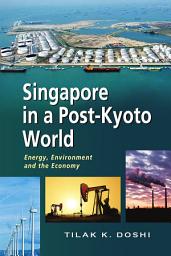 Icon image Singapore in a Post-Kyoto World: Energy, Environment and the Economy