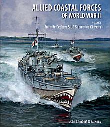Icon image Allied Coastal Forces of World War II: Volume I: Fairmile Designs & US Submarine Chasers