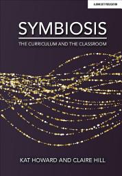 Icon image Symbiosis: The Curriculum and the Classroom