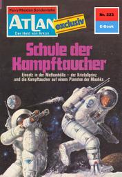 Icon image Atlan 223: Schule der Kampftaucher: Atlan-Zyklus "Der Held von Arkon"