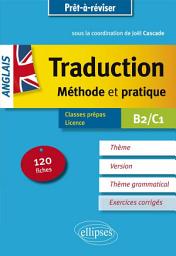 Icon image Anglais - Traduction -Méthode et pratique: 120 fiches - Thème, version, thème grammatical - Classes préparatoires et Licence - B2-C1