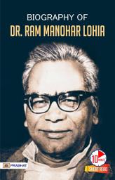 Icon image Biography of Dr. Ram Manohar Lohia: Biography of Dr. Ram Manohar Lohia: Inspirational Biographies for Children: The Life of a Social Activist