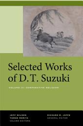 Icon image Selected Works of D.T. Suzuki, Volume III: Comparative Religion