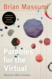 Icon image Parables for the Virtual: Movement, Affect, Sensation