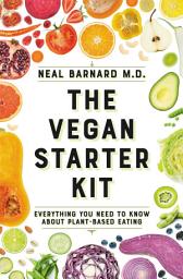 Icon image The Vegan Starter Kit: Everything You Need to Know About Plant-Based Eating