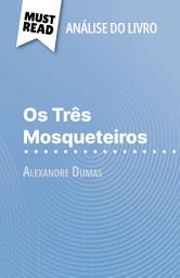 Icon image Os Três Mosqueteiros de Alexandre Dumas (Análise do livro): Análise completa e resumo pormenorizado do trabalho