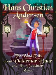 Icon image The Wind Tells about Valdemar Daae and His Daughters