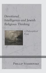 Icon image Devotional Intelligence and Jewish Religious Thinking: A Philosophical Essay