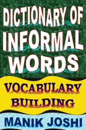 Icon image Dictionary of Informal Words: Vocabulary Building