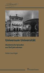 Icon image Universum Universität: Akademische Episoden aus fünf Jahrzehnten