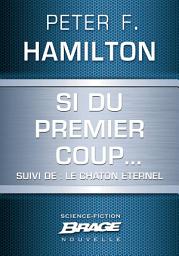 Icon image Si du premier coup... (suivi de) Le Chaton éternel