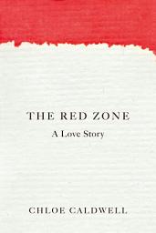 Icon image The Red Zone: A Love Story