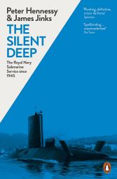 Icon image The Silent Deep: The Royal Navy Submarine Service Since 1945