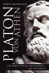 Icon image Platon von Athen: Ein Leben für die Philosophie