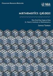 Icon image Mathematics Galore!: The First Five Years of the St. Mark's Institute of Mathematics