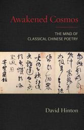 Icon image Awakened Cosmos: The Mind of Classical Chinese Poetry