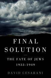 Icon image Final Solution: The Fate of Jews, 1933–1949