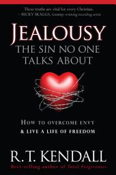 Icon image Jealousy--The Sin No One Talks about: How to Overcome Envy and Live a Life of Freedom