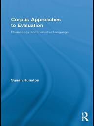Icon image Corpus Approaches to Evaluation: Phraseology and Evaluative Language