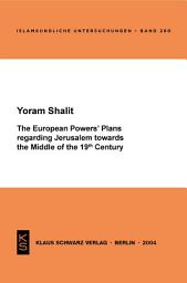 Icon image The European Powers' Plans regarding Jerusalem towards the Middle of the 19th Century