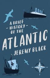 Icon image A Brief History of the Atlantic