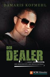Icon image Der Dealer: Die Geschichte des Ricco Sotelo