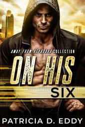 Icon image On His Six: A Scarred Hero Protector Romantic Suspense Standalone Grumpy Green Beret Special Forces Hero Sunshine Geeky Hacker Heroine with Anxiety Found Family Story