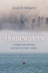Icon image Homewaters: A Human and Natural History of Puget Sound