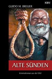 Icon image Alte Sünden: Kriminalroman aus der Eifel