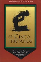 Icon image Los Cinco Tibetanos: Cinco ejercicios dinámicos para lograr buena salud, energía, y poder personal