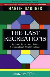 Icon image The Last Recreations: Hydras, Eggs, and Other Mathematical Mystifications