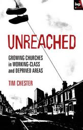 Icon image Unreached: Growing Churches In Working-Class And Deprived Areas