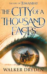 Icon image The City of a Thousand Faces: A sweeping historical fantasy saga based on the hit podcast Tumanbay