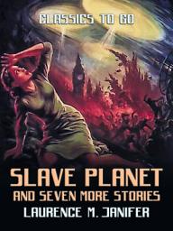 Icon image Slave Planet and seven more Stories: Restored Classics to Go Edition