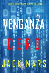Icon image Venganza Cero (La serie de suspenso de espías del agente Cero- Libro 10)