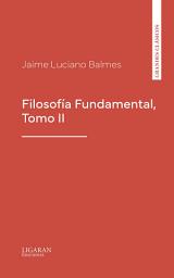 Icon image Filosofía Fundamental, Tomo II
