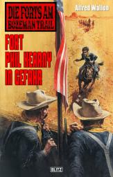 Icon image Die Forts am Bozeman Trail 05: Fort Phil Kearny in Gefahr