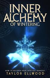 Icon image Inner Alchemy of Wintering: How to recover from Spiritual Burnout